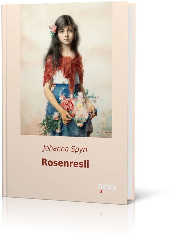 Buchcover der Erzählsammlung „Rosenresli und andere Geschichten“ von Johanna Spyri – nexx verlag